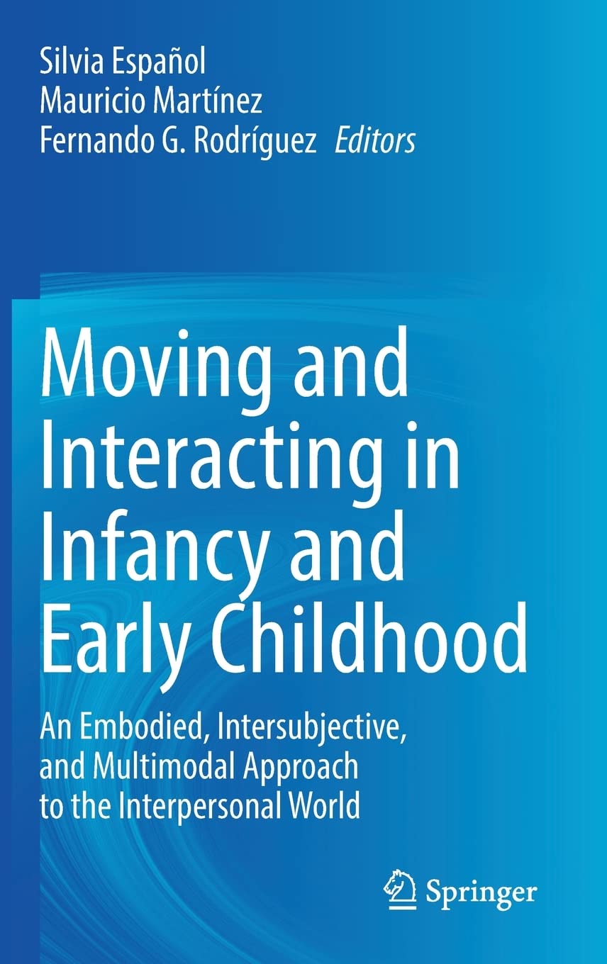 Moving and Interacting in Infancy and Early Childhood: An Embodied, Intersubjective, and Multimodal Approach to the Interpersonal World