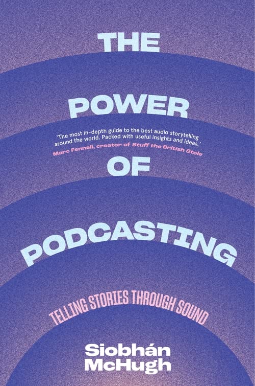 The Power of Podcasting: Telling Stories Through Sound