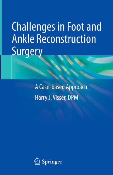 Challenges in Foot and Ankle Reconstructive Surgery: A Case-based Approach
