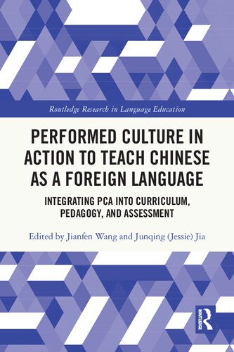 Performed Culture in Action to Teach Chinese as a Foreign Language: Integrating PCA into Curriculum, Pedagogy, and Assessment