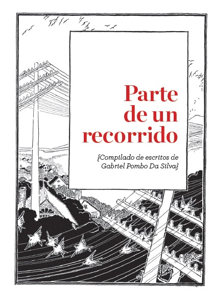 Parte de un recorrido. Compilado de textos de Gabriel Pombo Da Silva