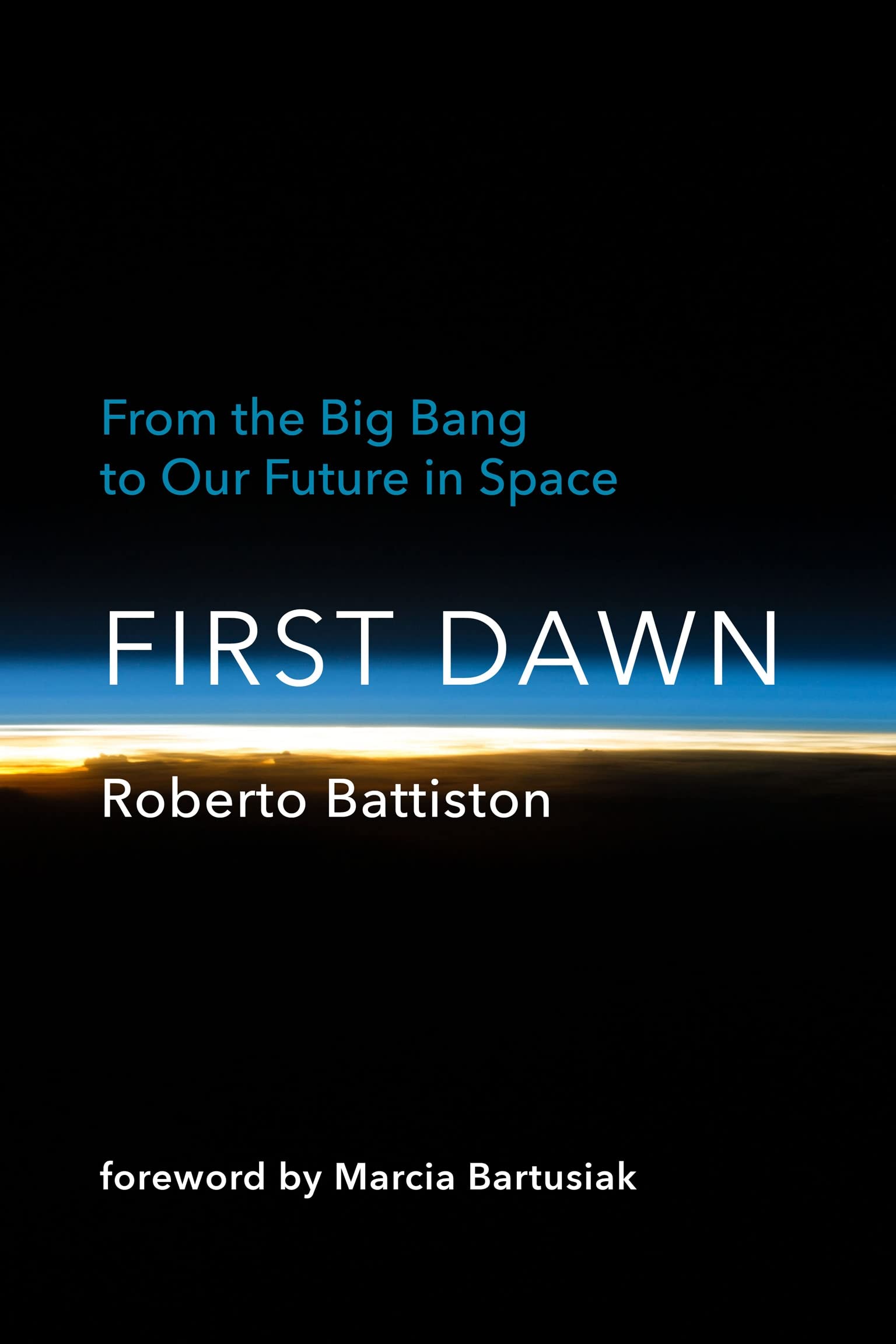 First Dawn: From the Big Bang to Our Future in Space
