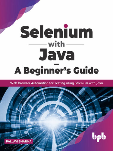Selenium with Java – A Beginner’s Guide: Web Browser Automation for Testing Using Selenium with Java