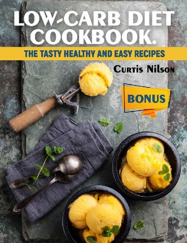 Low-Carb Diet Cookbook : The Tasty Healthy and Easy Recipes