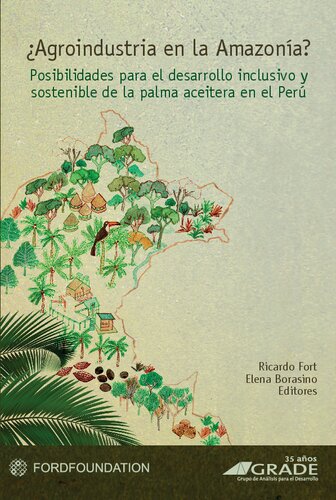 ¿Agroindustria en la Amazonía?: posibilidades para el desarrollo inclusivo y sostenible de la palma aceitera en el Perú