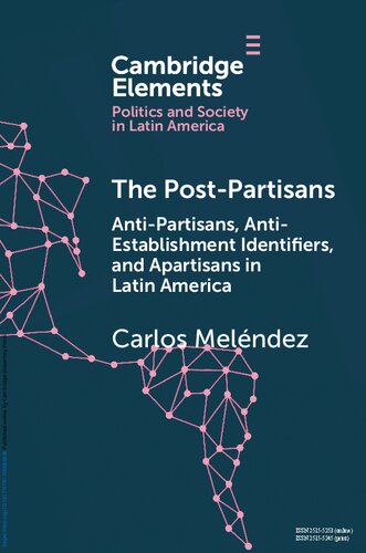 The Post-Partisans: Anti-Partisans, Anti-Establishment Identifiers, and Apartisans in Latin America