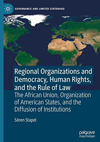 Regional Organizations and Democracy, Human Rights, and the Rule of Law: The African Union, Organization of American States, and the Diffusion of Institutions