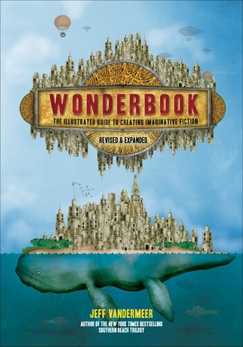 Wonderbook: The Illustrated Guide to Creating Imaginative Fiction, Revised and Expanded