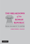 The Breakdown of the Roman Republic: From Oligarchy to Empire