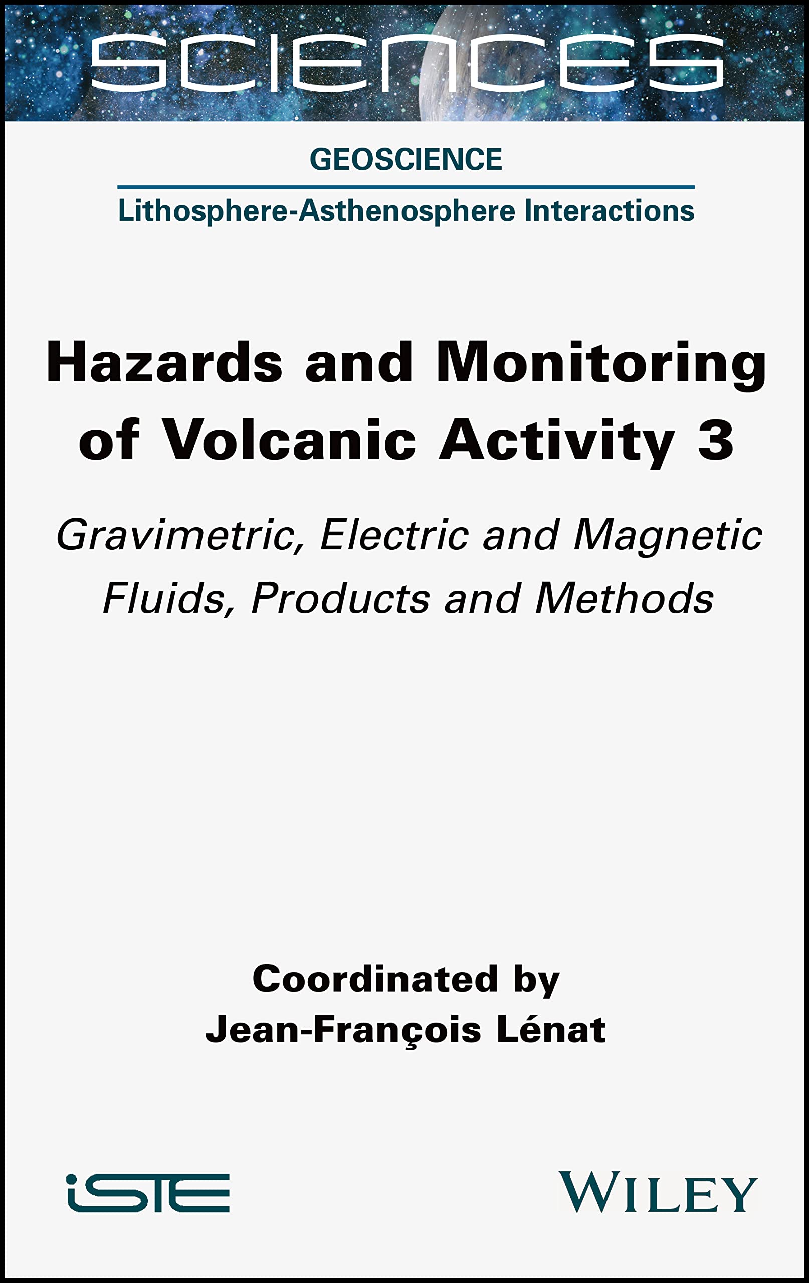 Hazards and Monitoring of Volcanic Activity, Volume 3: Gravimetric, Electric and Magnetic Fluids, Products and Methods