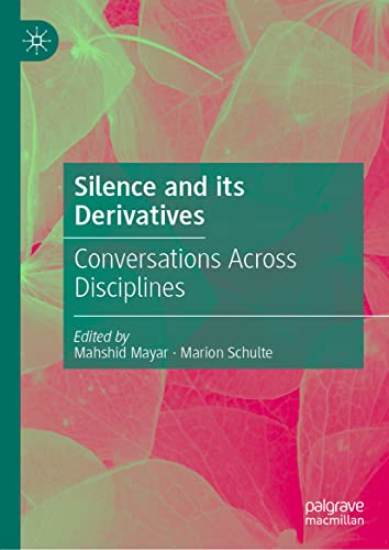 Silence and its Derivatives: Conversations Across Disciplines