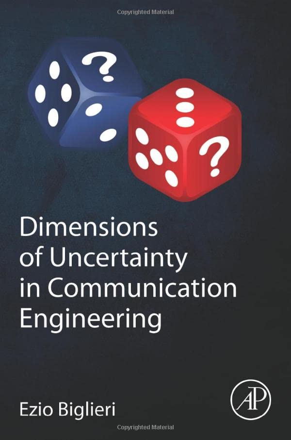 Dimensions of Uncertainty in Communication Engineering