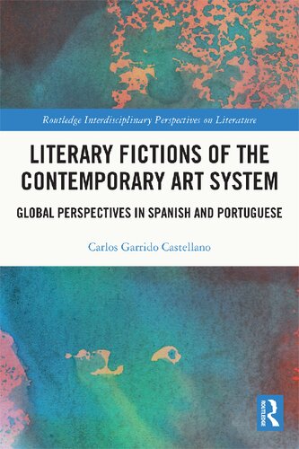 Literary Fictions of the Contemporary Art System: Global Perspectives in Spanish and Portuguese