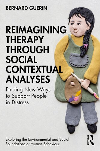 Reimagining Therapy through Social Contextual Analyses: Finding New Ways to Support Peoplein Distress