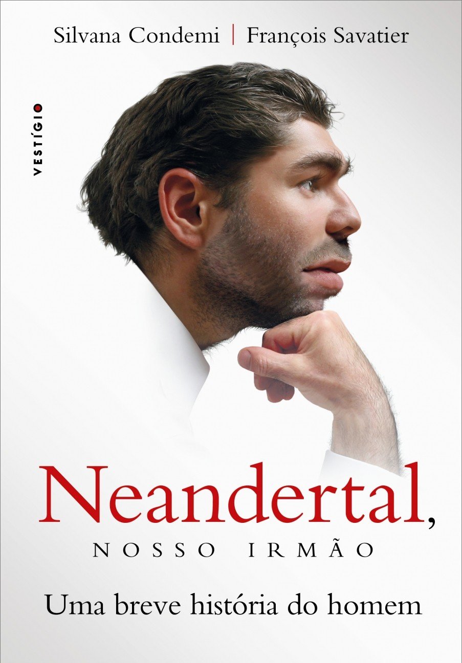 Neandertal, nosso irmão: Uma breve história do homem
