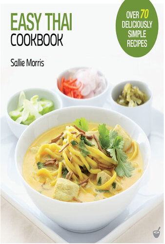 Easy Thai Cookbook : The Step-by-step Guide to Deliciously Easy Thai Food at Home