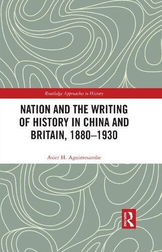 Nation and the Writing of History in China and Britain, 1880–1930