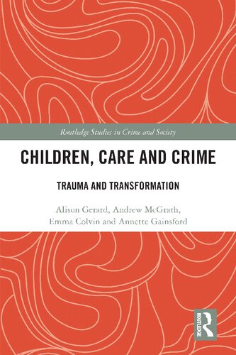 Children, Care and Crime: Trauma and Transformation