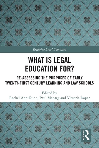 What Is Legal Education For?: Re-Assessing the Purposes of Early Twenty-First Century Learning and Law Schools