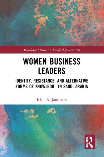 Women Business Leaders: Identity, Resistance, and Alternative Forms of Knowledge in Saudi Arabia
