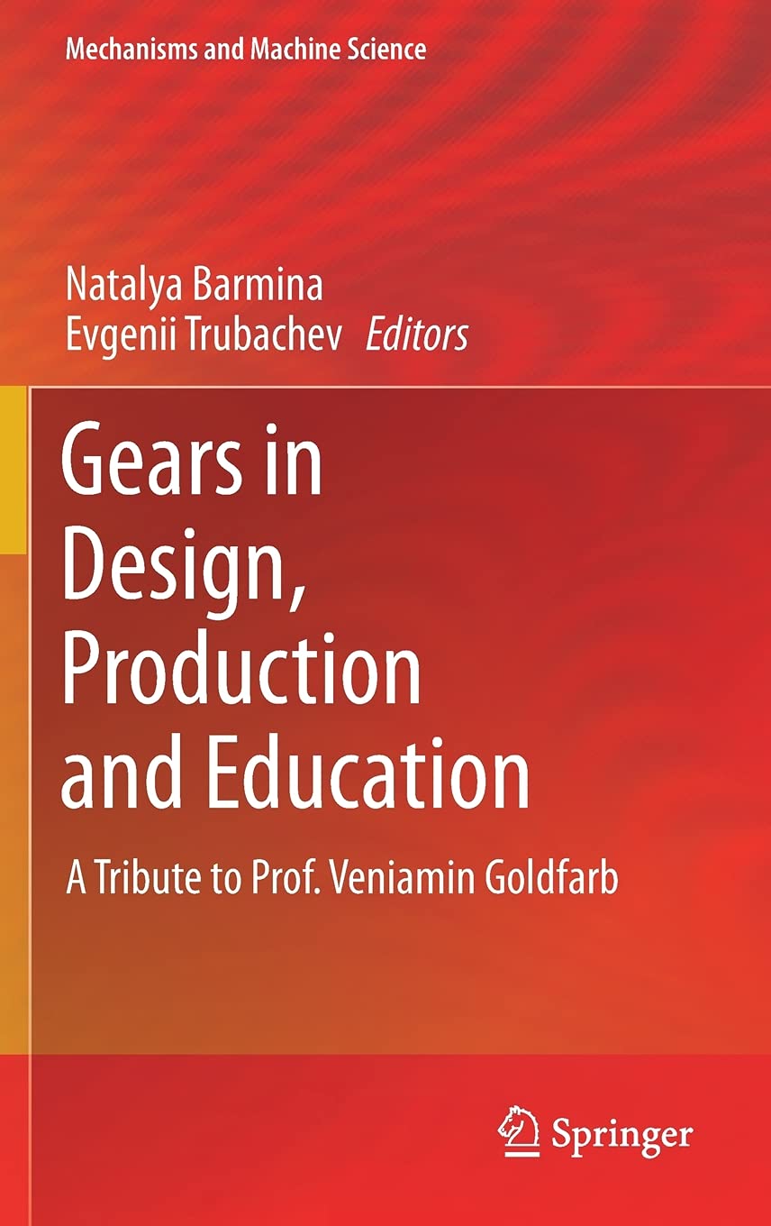 Gears in Design, Production and Education: A Tribute to Prof. Veniamin Goldfarb