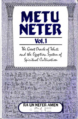 Metu Neter, Vol. 1: The Great Oracle of Tehuti and the Egyptian System of Spiritual Cultivation