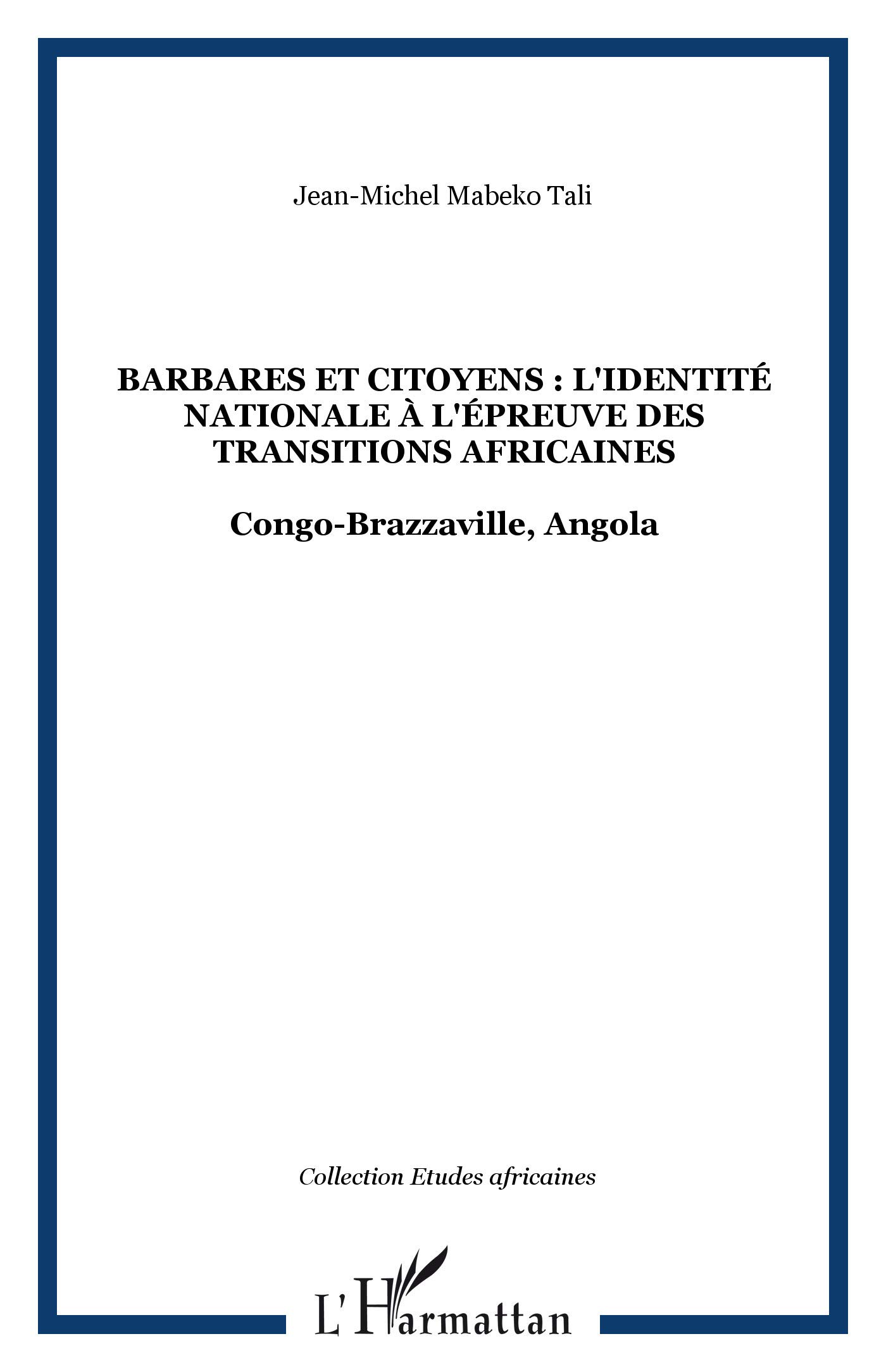 Barbares et Citoyens : l'identité nationale à l'épreuve des transitions africaines — Congo-Brazzaville, Angola