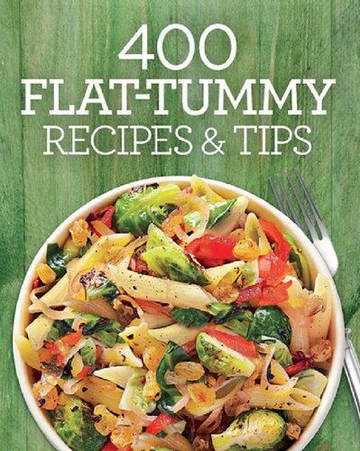 400 Flat Tummy Recipes and Tips