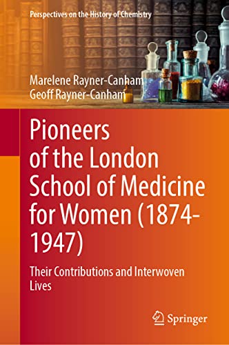 Pioneers of the London School of Medicine for Women (1874-1947): Their Contributions and Interwoven Lives