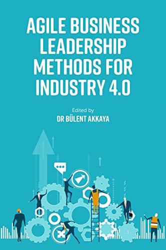 Agile Business Leadership Methods for Industry 4.0