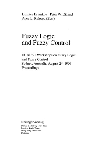 Fuzzy Logic and Fuzzy Control: IJCAI '91 Workshops on Fuzzy Logic and Fuzzy Control Sydney, Australia, August 24, 1991 Proceedings