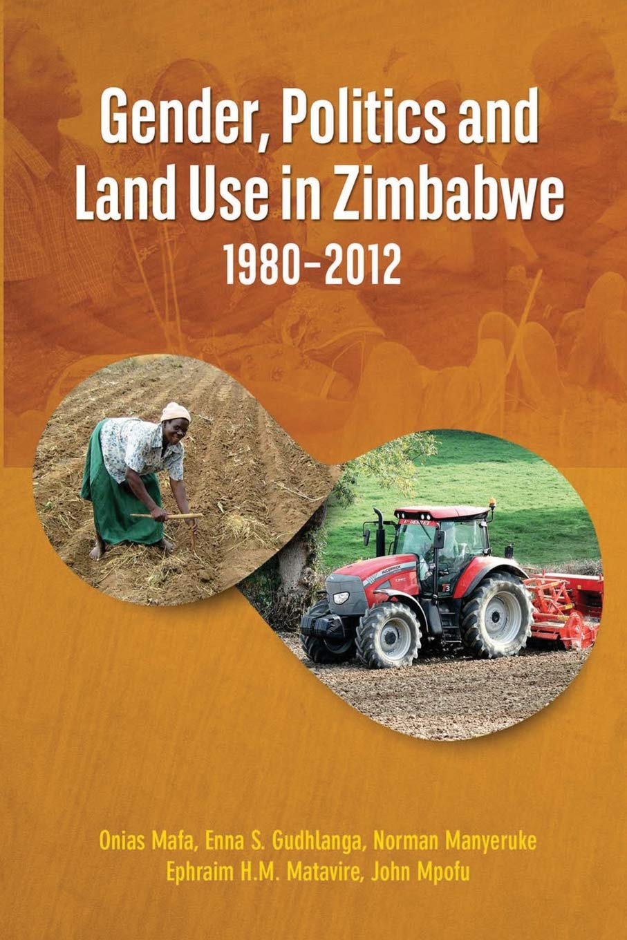 Gender, Politics and Land Use in Zimbabwe, 1980-2012