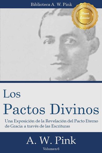 Los Pactos Divinos: Una exposición de la revelación del pacto eterno de gracia a través de las Escrituras