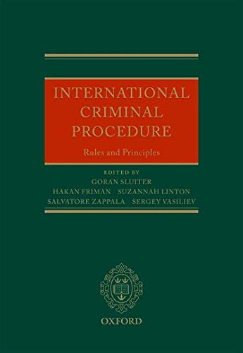 International Criminal Procedure: Principles and Rules