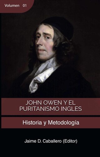 John Owen y el Puritanismo Ingles - Vol 1: Historia y metodología (Spanish Edition)