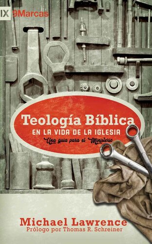 Teología Bíblica en la Vida de la Iglesia: Una guía para el ministerio