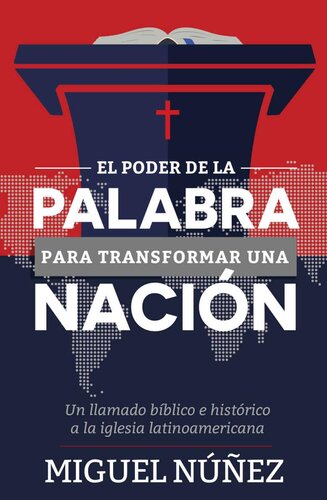 El Poder de la Palabra para Transformar una Nación: Un llamado bíblico e histórico a la iglesia latinoamericana