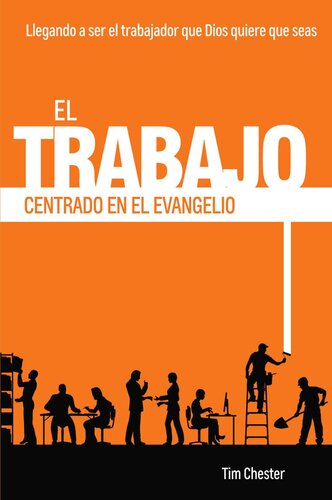 El Trabajo Centrado en el Evangelio: Llegando a ser el trabajador que Dios quiere que seas (Centrados en el Evangelio nº 2) (Spanish Edition)