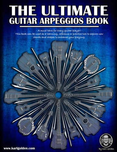 The Ultimate Guitar Arpeggio Book: A must have for every guitar player! (The Ultimate Guitar Books Book 2)