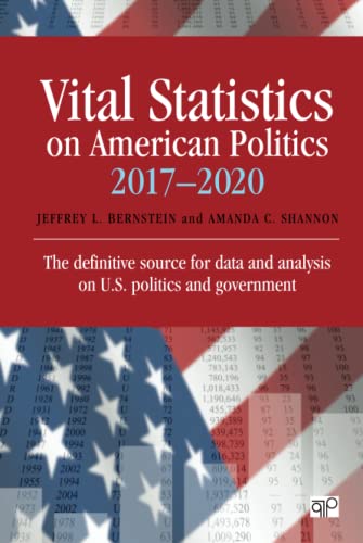 Vital Statistics on American Politics 2017-2020: The definitive source for data and analysis on U.S. politics and government