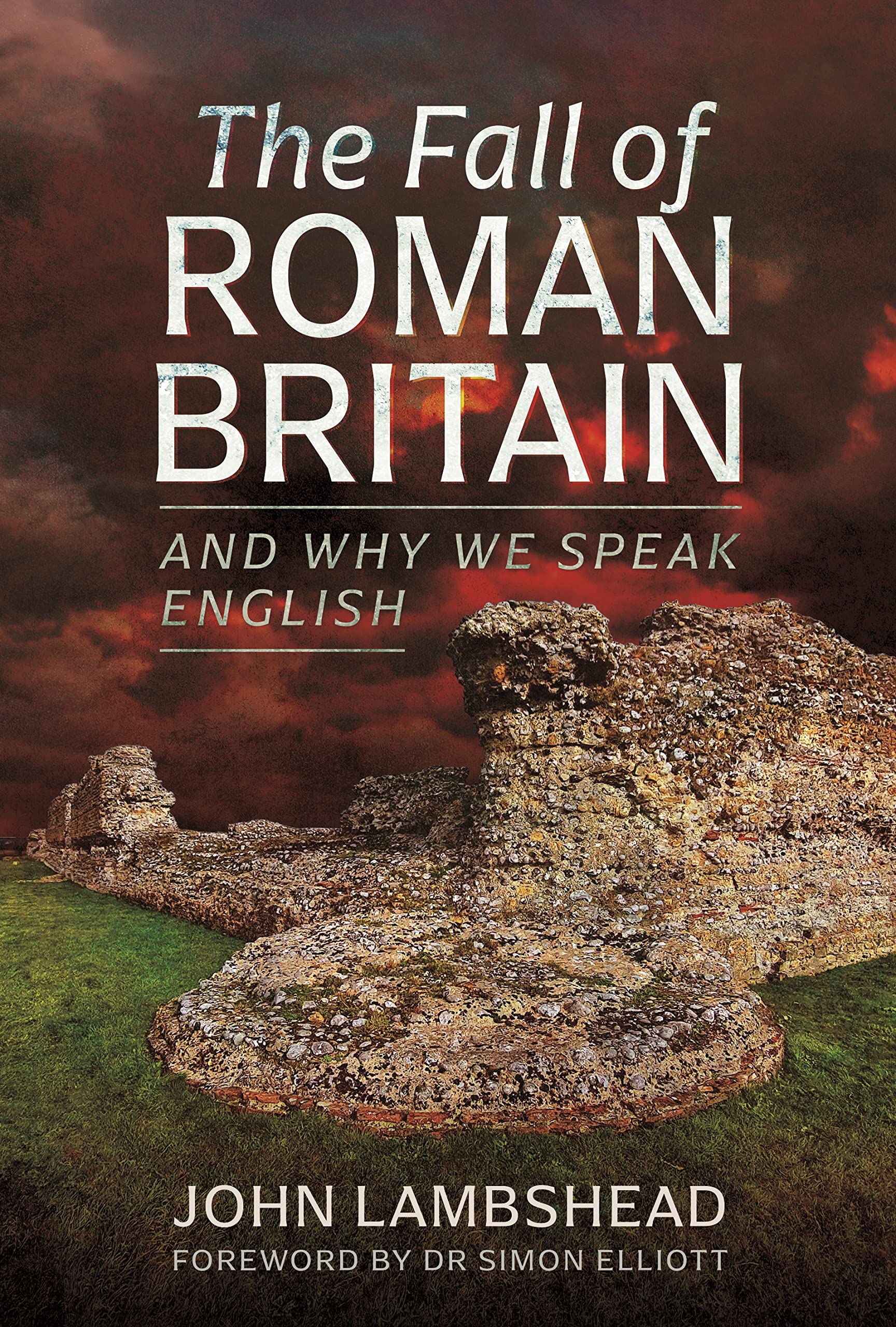 The Fall of Roman Britain: and Why We Speak English