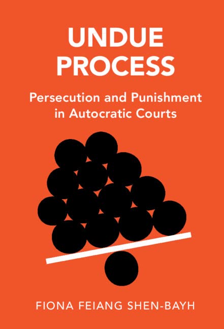 Undue Process: Persecution and Punishment in Autocratic Courts