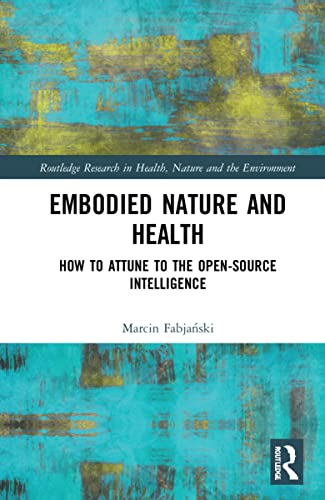 Embodied Nature and Health: How to Attune to the Open-source Intelligence
