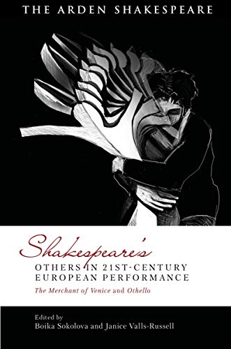 Shakespeare’s Others in 21st-century European Performance: The Merchant of Venice and Othello ()