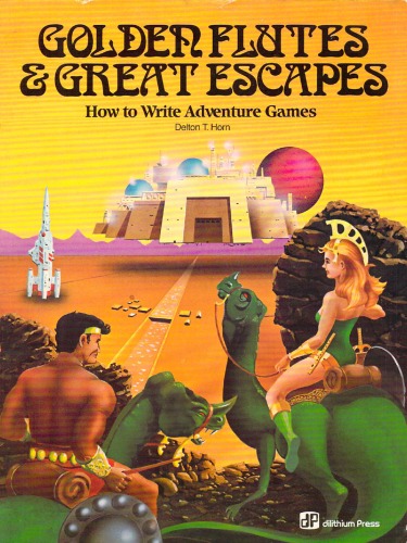 Golden Flutes and Great Escapes: How to Write Your Own Adventure Games