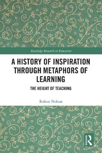 A History of Inspiration through Metaphors of Learning: The Height of Teaching