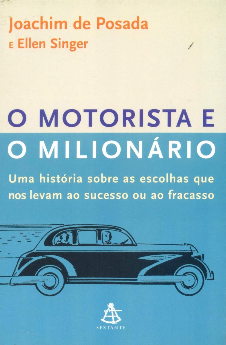 Motorista E O Milionário. Uma História Sobre As Escolhas Que Nos Levam Ao Sucesso Ou Ao Fracasso