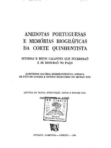 Anedotas portuguesas e memórias biográficas da Corte quinhentista : istorias e ditos galantes que sucederaõ e se disseraõ no paço : contendo matéria biobibliográfica inédita de Luís de Camões e outros escritores do século XVI