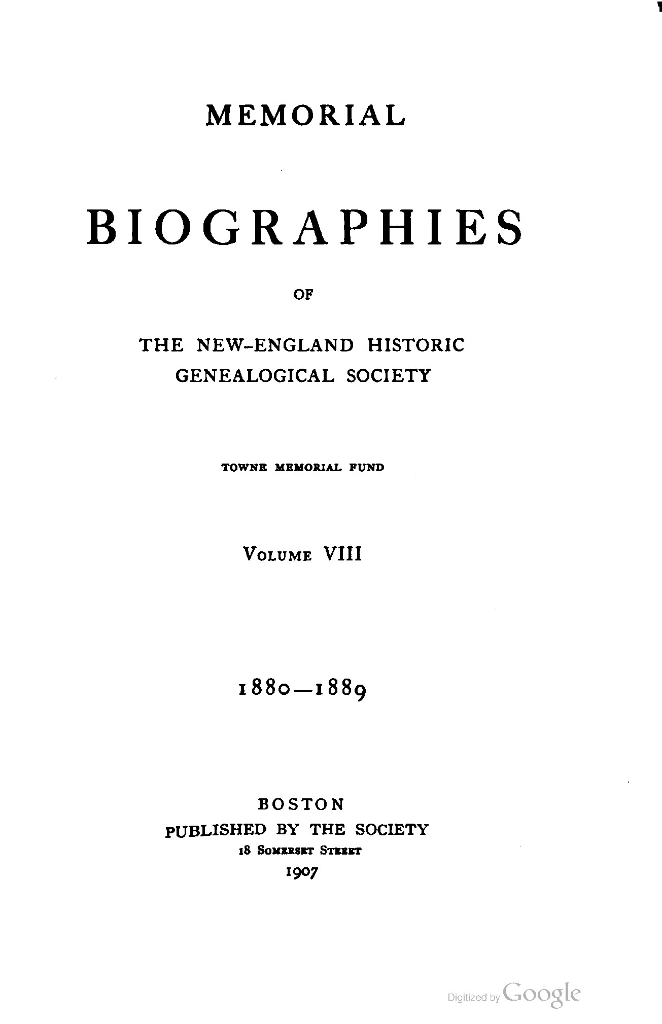 Memorial Biographies of the New England Historic Genealogical Society, Volume VIII: 1880-1889