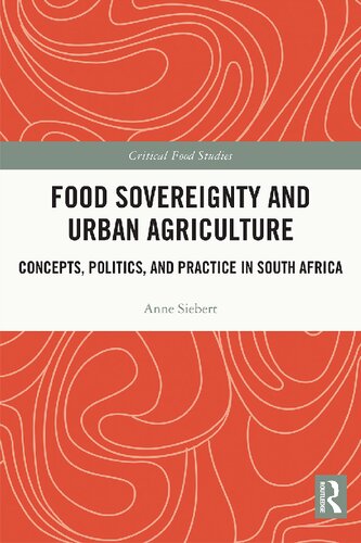 Food Sovereignty and Urban Agriculture: Concepts, Politics, and Practice in South Africa